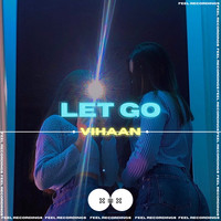 Vihaan - Let Go