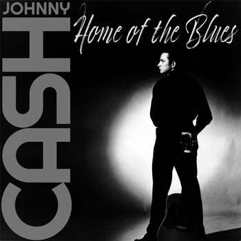 Johnny Cash - Home of the Blues