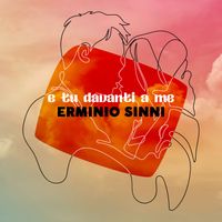 Erminio Sinni - E Tu Davanti A Me