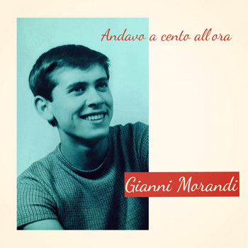 Gianni Morandi - Andavo a cento all'ora
