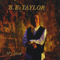 B.E. Taylor - Try Love