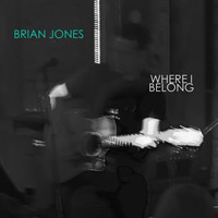 Brian Jones - Where I Belong