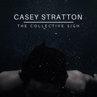 Casey Stratton - The Collective Sigh