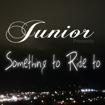 Junior - Something to Ride To