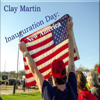 Clay Martin - Inauguration Day: New America