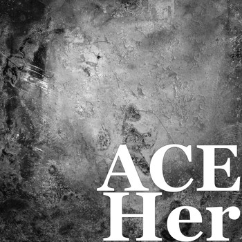 Ace - Her (Explicit)