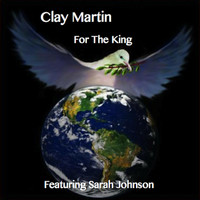 Clay Martin - For the King (feat. Sarah Johnson)