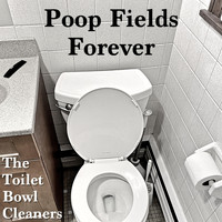 The Toilet Bowl Cleaners - Poop Fields Forever