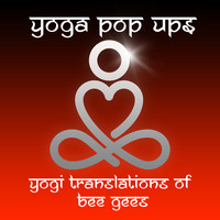 Yoga Pop Ups - Yogi Translations of Bee Gees