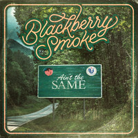 Blackberry Smoke - Ain't the Same