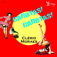 Clério Moraes - Garotas! Garotas!