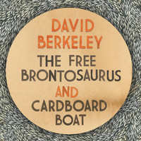 David Berkeley - The Free Brontosaurus and Cardboard Boat