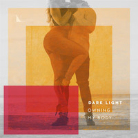 Dark Light - Owning My Body
