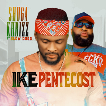 Shuga Khrizz featuring Slow Dogg - Ike Pentecost