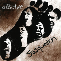 Dissolve - Sasquatch (Explicit)