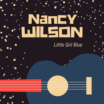 Nancy Wilson - Little Girl Blue