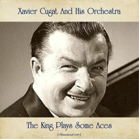Xavier Cugat and His Orchestra - The King Plays Some Aces (Remastered 2021)