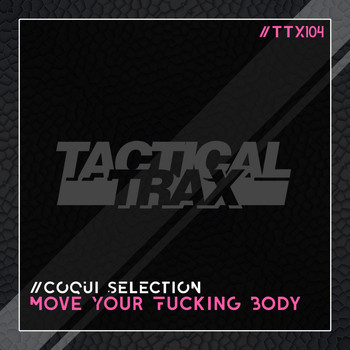 Coqui Selection - Move Your Fucking Body (Explicit)