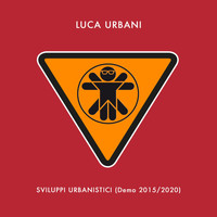 Luca Urbani - Sviluppi Urbanistici (Demo 2015 / 2020)