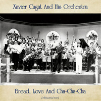 Xavier Cugat and His Orchestra - Bread, Love And Cha-Cha-Cha (Remastered 2021)