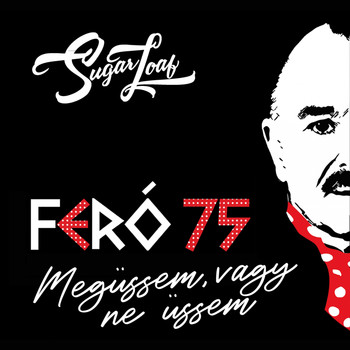 Sugarloaf - Megüssem vagy ne üssem (Feró 75)