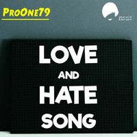 ProOne79 - Love and Hate Song