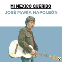 José María Napoleón - Mi Mexico Querido