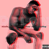 Delon - Alcohol Doesn't Make It Easier To Say Anything (Explicit)