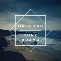 Tony Adamo - Only You (Extended)