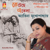 Arena Mukhopadhyay - Ketechhe Ekela