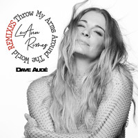 LeAnn Rimes - Throw My Arms Around the World (Dave Audé Remix)