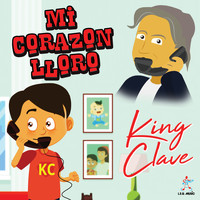 King Clave - Mi Corazon Lloro (Version Nueva)