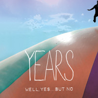 Years - Well, Yes... But No