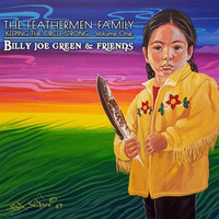Billy Joe Green - The Feathermen Family: Keeping the Circle Strong, Vol. One