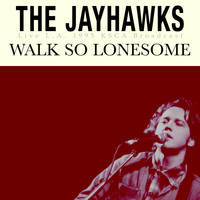 The Jayhawks - Walk So Lonesome (Live L.A. 1995)