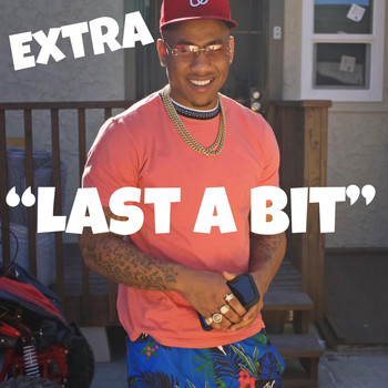 Extra - LAST A BIT (Explicit)