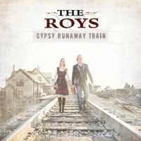 The Roys - Gypsy Runaway Train