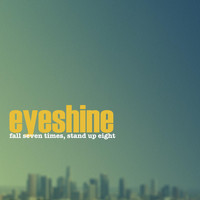 Eyeshine - Fall Seven Times, Stand Up Eight