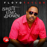 Floyd Taylor - Shut Um Down