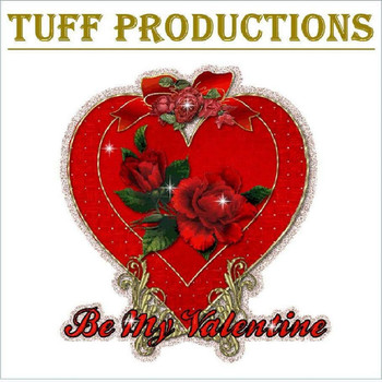 Tuff - Be My Valentine