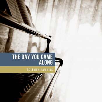 Coleman Hawkins - The Day You Came Along