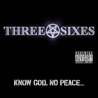 Three Sixes - Know God, No Peace (Explicit)
