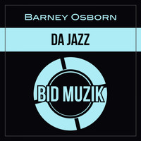 Barney Osborn - Da Jazz