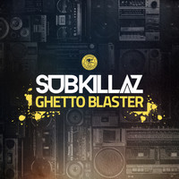 Sub Killaz - Ghetto Blaster