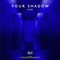 H.A.Z.E - Your Shadow