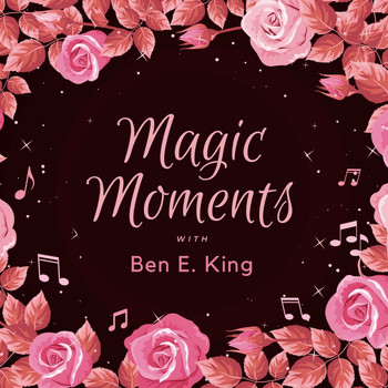 Ben E. King - Magic Moments with Ben E. King