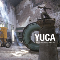 Yuca - Música Electroacústica De Raíz