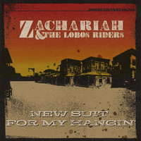 Zachariah & the Lobos Riders - New Suit for My Hangin'