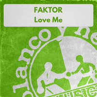 Faktor - Love Me
