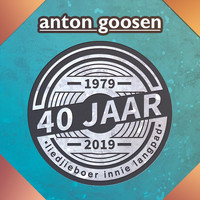Anton Goosen - 40 Jaar: Liedjieboer Innie Langpad